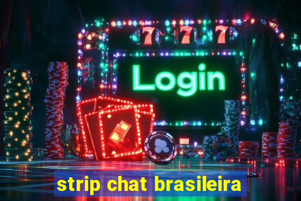 strip chat brasileira